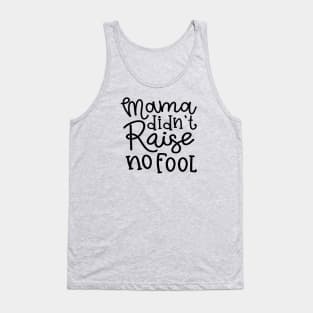 Mama Didn't Raise No Fool Country Funny Tank Top